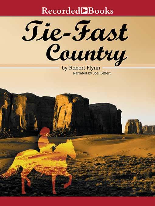 Title details for Tie-Fast Country by Robert Flynn - Wait list